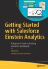 Image for Getting Started with Salesforce Einstein Analytics : A Beginner’s Guide to Building Interactive Dashboards