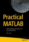 Image for Practical MATLAB : With Modeling, Simulation, and Processing Projects