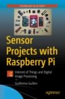 Image for Sensor Projects With Raspberry Pi: Internet of Things and Digital Image Processing