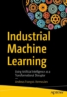 Image for Industrial machine learning: using artificial intelligence as a transformational disruptor