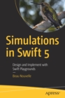 Image for Simulations in Swift 5 : Design and Implement with Swift Playgrounds