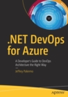 Image for .NET DevOps for Azure : A Developer&#39;s Guide to DevOps Architecture the Right Way