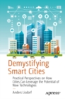 Image for Demystifying Smart Cities: Practical Perspectives on How Cities Can Leverage the Potential of New Technologies