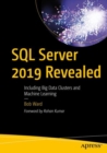 Image for SQL Server 2019 Revealed : Including Big Data Clusters and Machine Learning