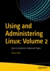 Image for Using and Administering Linux. Volume 2: Zero to SysAdmin : Advanced Topics