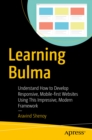 Image for Learning Bulma: Understand How to Develop Responsive, Mobile-First Websites Using This Impressive, Modern Framework