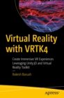 Image for Virtual Reality With VRTK4: Create Immersive VR Experiences Leveraging Unity3D and Virtual Reality Toolkit