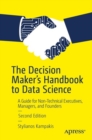 Image for The decision maker&#39;s handbook to data science  : a guide for non-technical executives, managers, and founders
