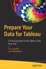 Image for Prepare Your Data for Tableau : A Practical Guide to the Tableau Data Prep Tool