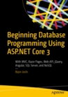 Image for Beginning Database Programming Using ASP.NET Core 3: With MVC, Razor Pages, Web API, jQuery, Angular, SQL Server, and NoSQL