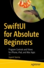 Image for SwiftUI for absolute beginners: program controls and views for iPhone, iPad, and Mac Apps