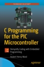 Image for C Programming for the PIC Microcontroller: Demystify Coding With Embedded Programming