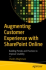 Image for Augmenting Customer Experience With SharePoint Online: Building Portals and Practices to Improve Usability