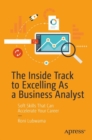 Image for The Inside Track to Excelling As a Business Analyst : Soft Skills That Can Accelerate Your Career