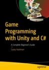 Image for Game Programming With Unity and C#: A Complete Beginner&#39;s Guide