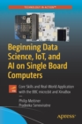 Image for Beginning Data Science, IoT, and AI on Single Board Computers : Core Skills and Real-World Application with the BBC micro:bit and XinaBox