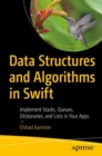 Image for Data Structures and Algorithms in Swift: Implement Stacks, Queues, Dictionaries, and Lists in Your Apps