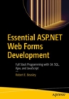 Image for Essential ASP.NET Web Forms Development : Full Stack Programming with C#, SQL, Ajax, and JavaScript
