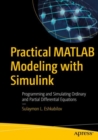 Image for Practical MATLAB Modeling with Simulink : Programming and Simulating Ordinary and Partial Differential Equations