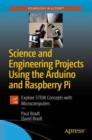 Image for Science and Engineering Projects Using the Arduino and Raspberry Pi: Explore STEM Concepts With Microcomputers