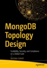 Image for MongoDB Topology Design : Scalability, Security, and Compliance on a Global Scale
