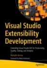 Image for Visual Studio Extensibility Development: Extending Visual Studio IDE for Productivity, Quality, Tooling, and Analysis