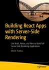 Image for Building React Apps With Server-Side Rendering: Use React, Redux, and Next to Build Full Server-Side Rendering Applications