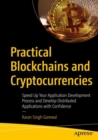 Image for Practical Blockchains and Cryptocurrencies: Speed Up Your Application Development Process and Develop Distributed Applications With Confidence