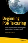 Image for Beginning PBR Texturing : Learn Physically Based Rendering with Allegorithmic’s Substance Painter