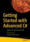Image for Getting Started With Advanced C#: Upgrade Your Programming Skills