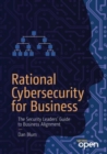 Image for Rational cybersecurity for business: the security leaders&#39; guide to business alignment