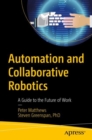 Image for Automation and Collaborative Robotics: A Guide to the Future of Work