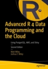 Image for Advanced R 4 Data Programming and the Cloud : Using PostgreSQL, AWS, and Shiny