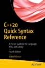 Image for C++20 Quick Syntax Reference : A Pocket Guide to the Language, APIs, and Library