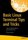 Image for Basic Linux Terminal Tips and Tricks: Learn to Work Quickly on the Command Line