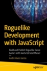 Image for Roguelike Development With JavaScript: Build and Publish Roguelike Genre Games With JavaScript and Phaser