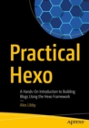 Image for Practical Hexo : A Hands-On Introduction to Building Blogs Using the Hexo Framework