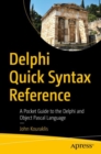 Image for Delphi Quick Syntax Reference: A Pocket Guide to the Object Pascal Language, APIs and Library