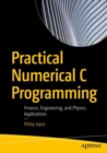 Image for Practical Numerical C Programming : Finance, Engineering, and Physics Applications