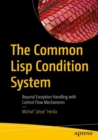 Image for The Common Lisp Condition System : Beyond Exception Handling with Control Flow Mechanisms