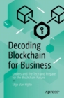 Image for Decoding blockchain for business  : understand the tech and prepare for the blockchain future