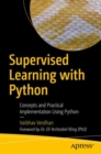 Image for Supervised Learning With Python: Concepts and Practical Implementation Using Python