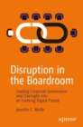 Image for Disruption in the Boardroom: Leading Corporate Governance and Oversight Into an Evolving Digital Future
