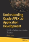 Image for Understanding Oracle APEX 20 Application Development : Think Like an Application Express Developer