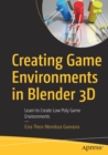 Image for Creating Game Environments in Blender 3D : Learn to Create Low Poly Game Environments