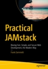 Image for Practical JAMstack : Blazing Fast, Simple, and Secure Web Development, the Modern Way