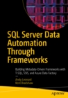 Image for SQL Server Data Automation Through Frameworks: Building Metadata-Driven Frameworks with T-SQL, SSIS, and Azure Data Factory