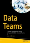 Image for Data Teams: A Unified Management Model for Successful Data-Focused Teams
