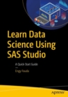 Image for Learn Data Science Using SAS Studio: A Quick-Start Guide