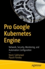 Image for Pro Google Kubernetes Engine: Network, Security, Monitoring, and Automation Configuration